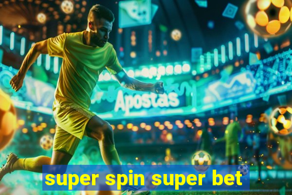 super spin super bet